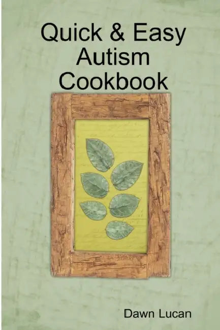 Quick & Easy Autism Cookbook by Dawn Lucan