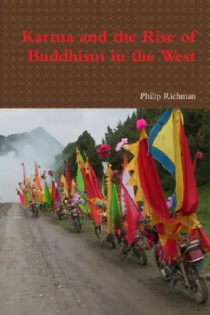 Karma and the Rise of Buddhism in the West by Philip Richman