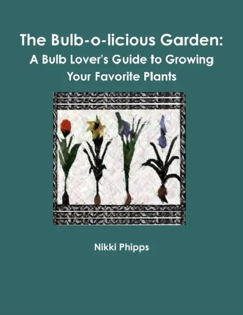 The Bulb-o-licious Garden by Nikki Phipps