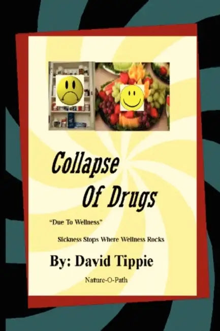 "Collapse of Drugs" due to wellness by David Tippie
