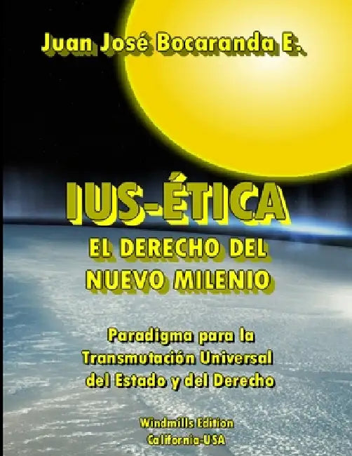 Ius-Ética, El Derecho del Nuevo Milenio by Juan José Bocaranda Espinoza