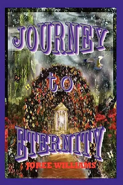 Journey to Eternity by Joree Williams