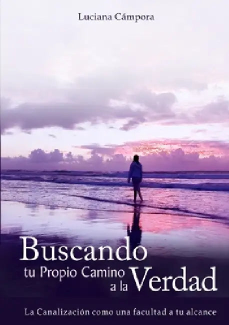 Buscando tu Propio Camino a la Verdad by Luciana Cámpora