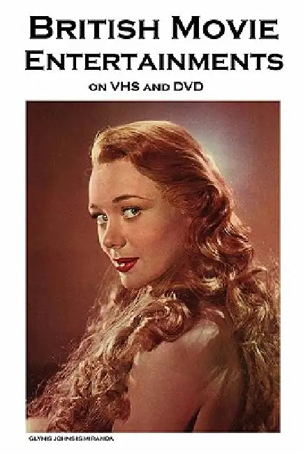 British Movie Entertainments on VHS and DVD: A Classic Movie Fan's Guide by John Howard Reid
