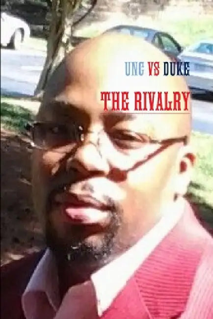UNC VS DUKE The Rivalry by Prophet J. Wright