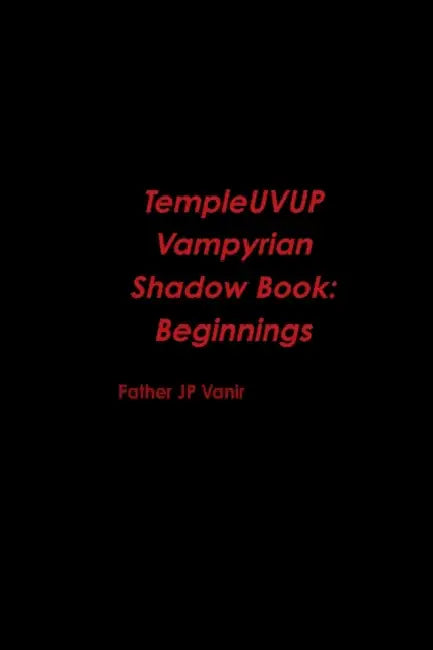 TempleUVUP Vampyrian Shadow Book: Beginnings by Jp Vanir