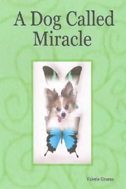 A Dog Called Miracle by Valerie Greene