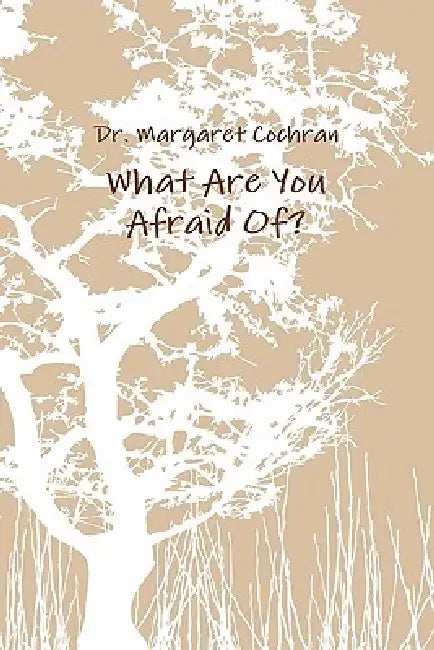 What Are You Afraid Of? by Margaret Cochran