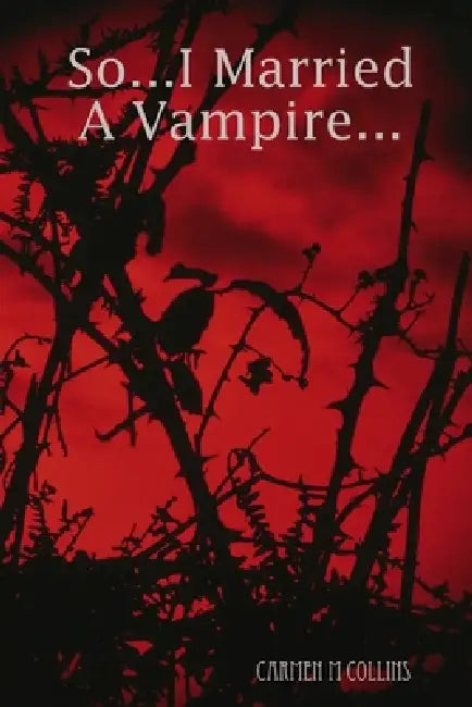 So...I Married A Vampire... by Carmen M. Collins