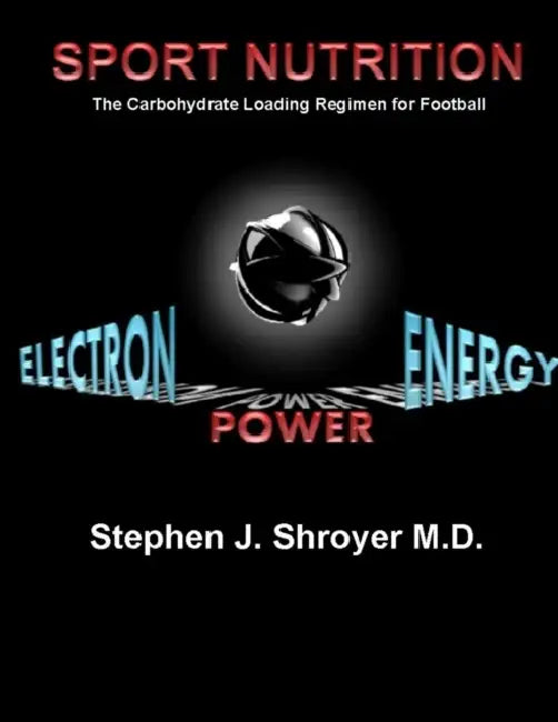Sport Nutrition: The Carbohydrate Loading Regimen for Football by Stephen John Shroyer