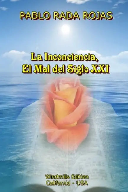 La Inconciencia, el Mal del Siglo XXI by Pablo Rada Rojas