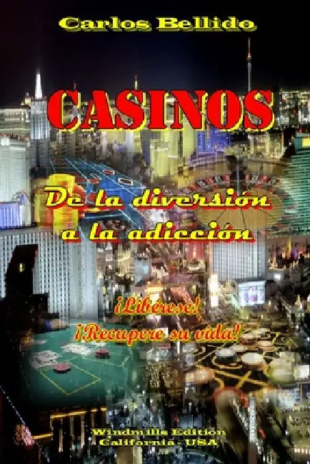 CASINOS - De la diversión a la adicción by Carlos Bellido