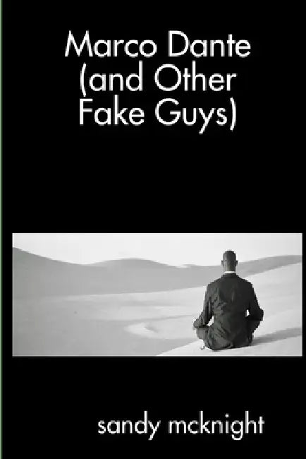 Marco Dante (and Other Fake Guys) by Sandy McKnight