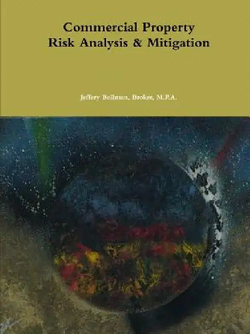 Commercial Property Risk Analysis & Mitigation by Jeffery Bollman