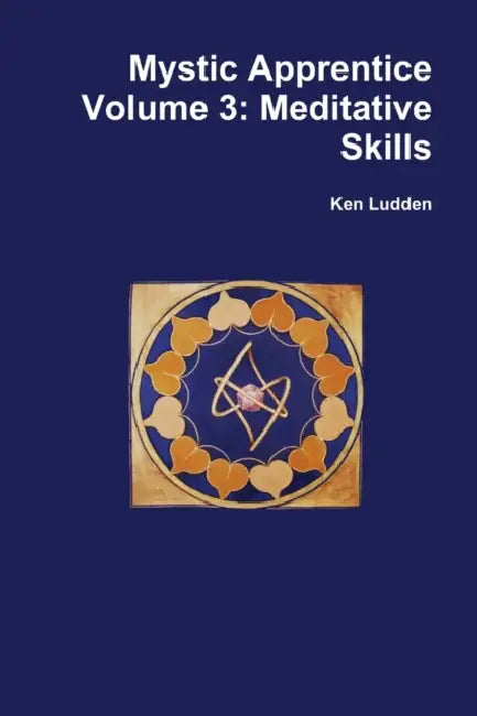 Mystic Apprentice Volume 3: Meditative Skills by Ken Ludden