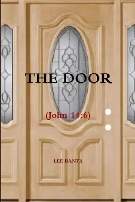 THE DOOR (John 14: 6) by Lee Banta