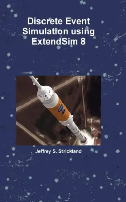 Discrete Event Simulation using ExtendSim 8 by Jeffrey Strickland