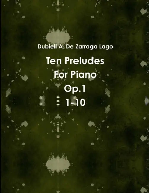 Ten Preludes Op.1 1-10 by de Zarraga Lago Dubiell