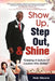 Show Up, Step Out, & Shine "Creating A Culture of Leaders Who Shine" by Rob Moore