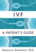 Ivf: A Patient's Guide by Rebecca Matthews