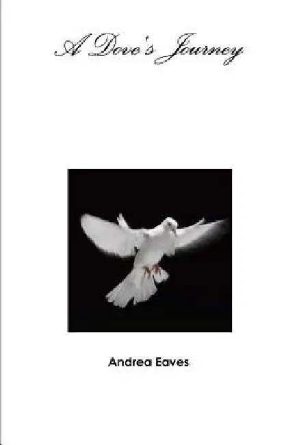 A Dove's Journey by Andrea Eaves