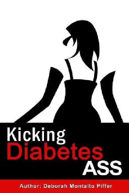 Kicking Diabetes Ass by Deborah Montalto Piffer