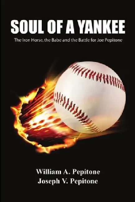 Soul of a Yankee: The Iron Horse, the Babe and the Battle for Joe Pepitone by William A. Pepitone, Joseph V. Pepitone