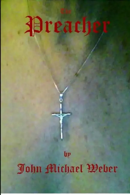 The Preacher by John Michael Weber