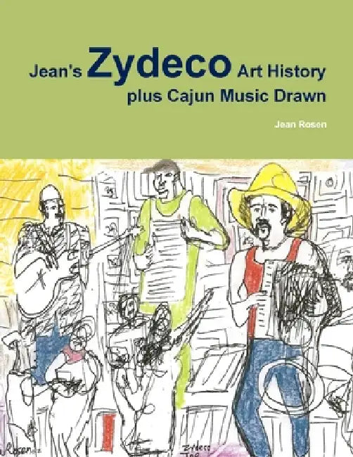 Jean's Zydeco Art History plus Cajun Music Drawn by Jean Rosen