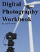 Digital Photography Workbook by Jeff Cowell