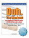 Duh. The Workout - Get in the Best Shape of Your Life by Acting Like a Child by Glenn R. Marcella