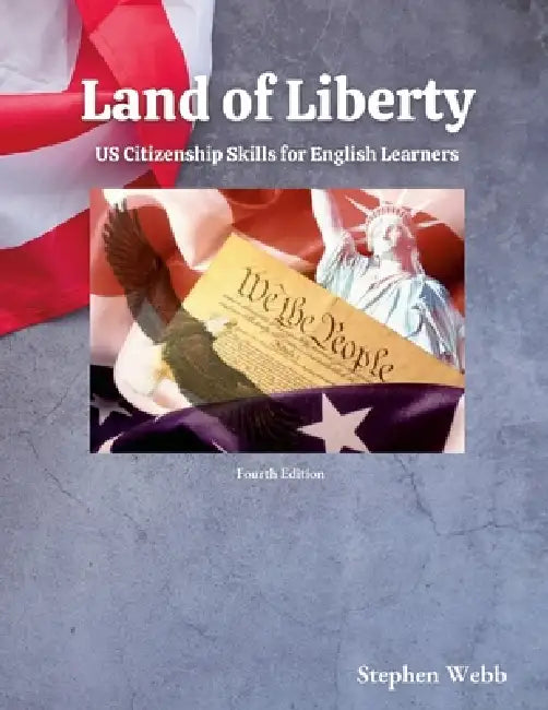 Land of Liberty: Citizenship Skills for English Learners by Stephen Webb