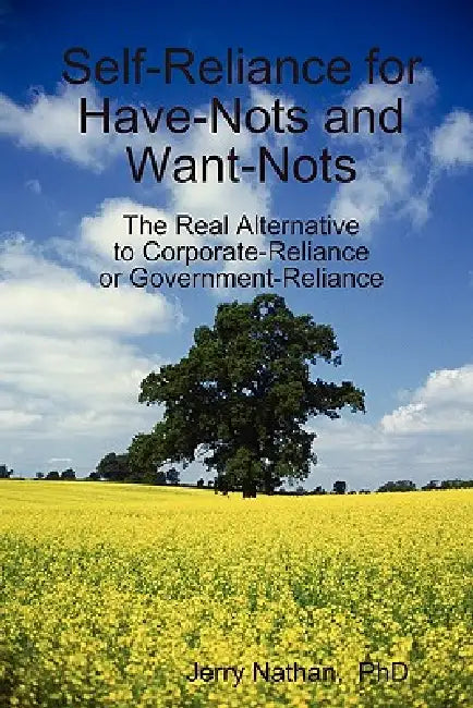 Self-Reliance for Have-Nots and Want-Nots by Jerry Nathan
