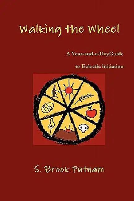 Walking the Wheel by S. Brook Putnam