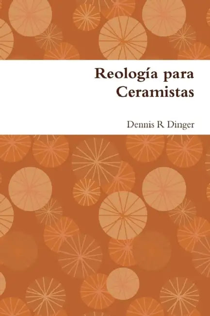 Reología para Ceramistas by Dennis Dinger