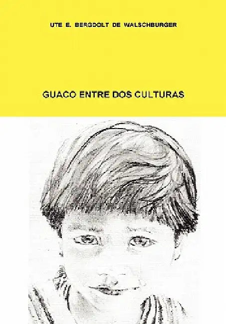 Guaco entre dos culturas by Ute Elizabeth Bergdolt De Walschburger