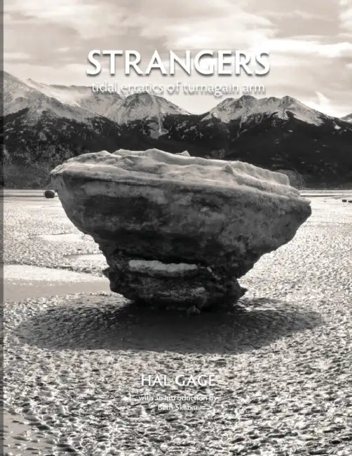 Strangers: Tidal Erratics of Turnagain Arm by Hal Gage