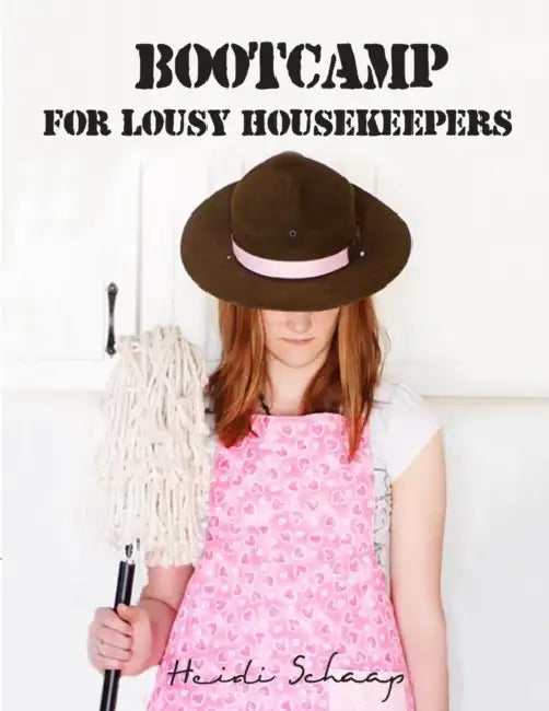 Bootcamp for Lousy Housekeepers by Heidi Schaap