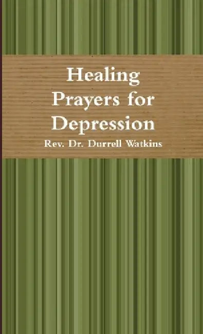 Healing Prayers for Depression by Durrell Watkins