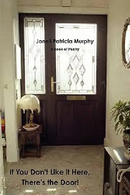 If You Don't Like it Here, There's the Door! by Jonell Patricia Murphy