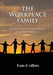 The Workplace Family: A Framework for Getting the Best From Your Employees by Tom Collins