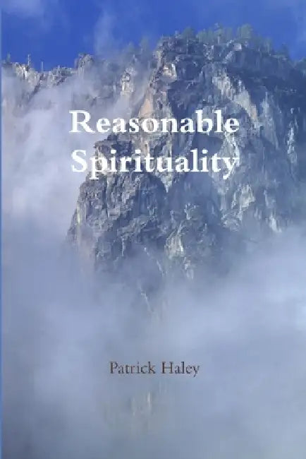 Reasonable Spirituality by Patrick Haley