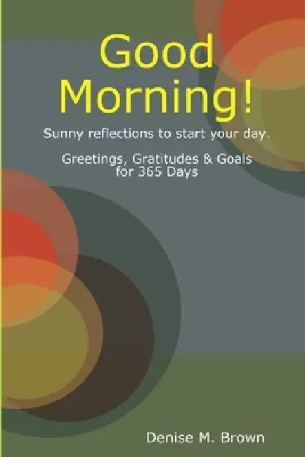 Good Morning! by Denise M. Brown