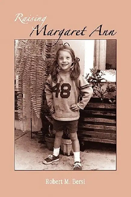 Raising Margaret Ann by Robert M. Bersi
