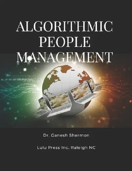 Algorithmic People Management by Ganesh Shermon