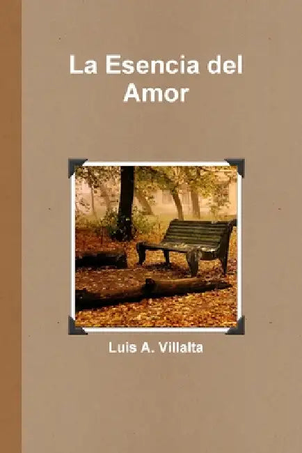 La Esencia del Amor by Luis A. Villalta