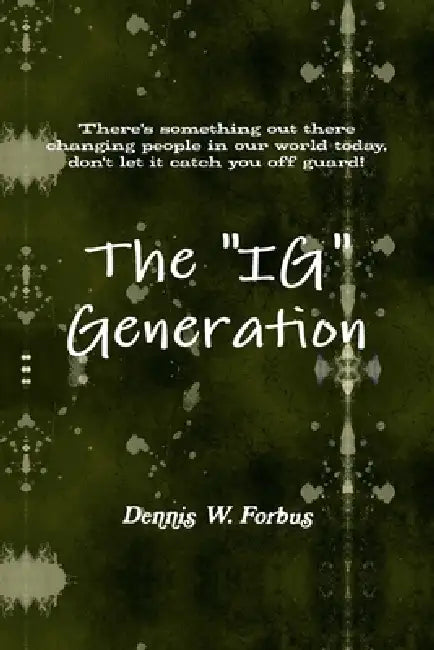 The "IG" Generation by Dennis W. Forbus