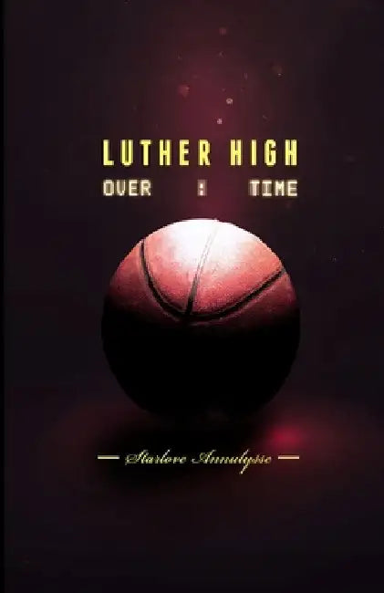 Luther High: Overtime by Starlove Annulysse