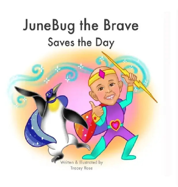 JuneBug the Brave: Saves the Day by Tracey Rose