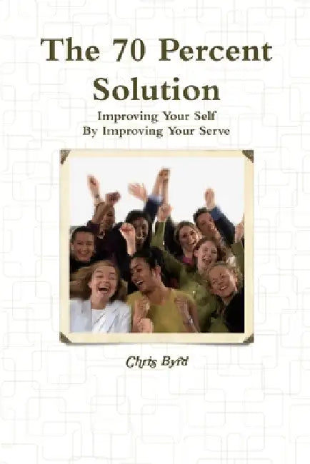The 70 Percent Solution by Chris Byrd